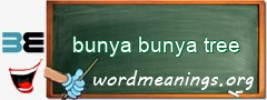WordMeaning blackboard for bunya bunya tree